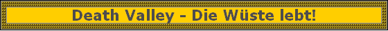 Death Valley - Die W�ste lebt!